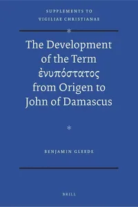 The development of the term [enupostatos] from Origen to John of Damascus