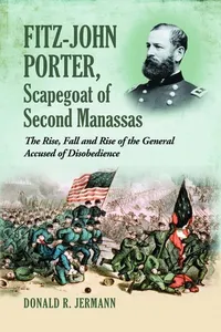 Fitz-John Porter, scapegoat of Second Manassas
