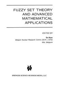 Fuzzy Set Theory and Advanced Mathematical Applications