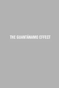The Guantánamo effect