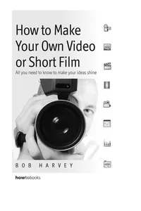 How to make your own video or short film