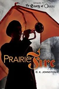Cover of Prairie fire by E. K. Johnston