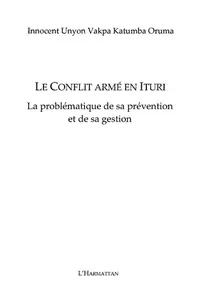 LE CONFLIT ARMÉ EN ITURI (RDC) - La problématique de sa prévention et de sa gestion