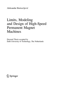 Limits, Modeling and Design of High-Speed Permanent Magnet Machines