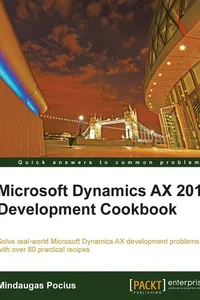 Microsoft Dynamics AX 2012 Development Cookbook