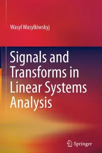 Signals and Transforms in Linear Systems Analysis