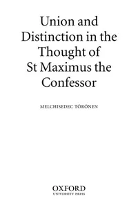 Union and distinction in the thought of St. Maximus the Confessor