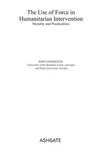 USE OF FORCE IN HUMANITARIAN INTERVENTION: MORALITY AND PRACTICALITIES