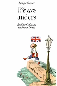 We are anders. Endlich Ordnung im Brexit-Chaos