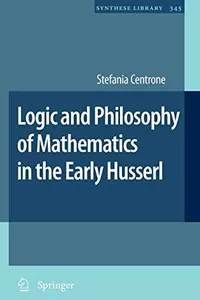 Logic and philosophy of mathematics in the early Husserl