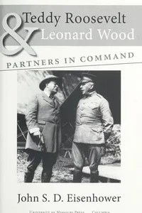 Teddy Roosevelt & Leonard Wood, partners in command