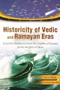 Institute Of Scientific Research On Vedas Historicity Of Vedic And Ramayan Eras:Scientific Evidences From The Depths Of Oceans To The Heights Of Skies