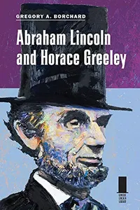Abraham Lincoln and Horace Greeley