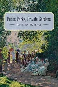 Cover of Public Parks, Private Gardens