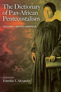 The Dictionary of Pan-African Pentecostalism, Volume One