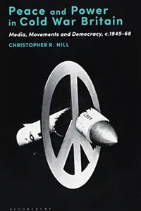 Peace and Power in Cold War Britain