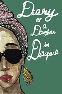 Diary of a Daughter in Diaspora