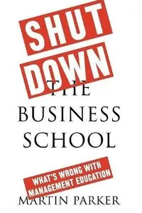 Shut Down the Business School