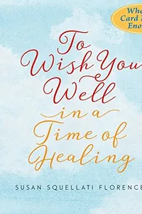 To Wish You Well---In a Time of Healing