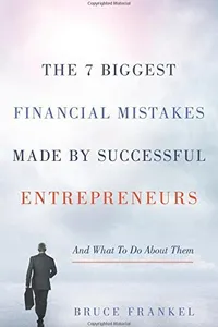 The 7 Biggest Financial Mistakes Made by Successful Entrepreneurs