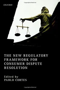 The New Regulatory Framework for Consumer Dispute Resolution