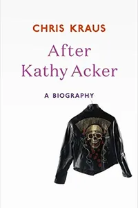 After Kathy Acker