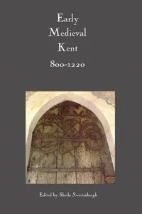 Early Medieval Kent, 800-1220