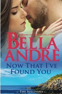 Cover of Now That I've Found You by Bella Andre