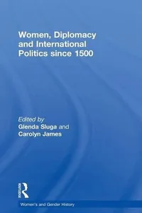 Women, Diplomacy and International Politics since 1500