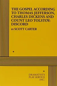 The Gospel According Ot Thomas Jefferson, Charles Dickens and Count Leo Tolstoy
