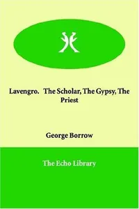 Lavengro.   The Scholar, The Gypsy, The Priest