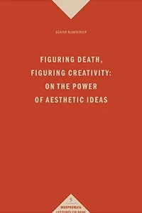 Figuring Death, Figuring Creativity