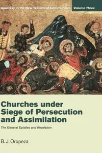 Churches under Siege of Persecution and Assimilation : Apostasy in the New Testament Communities, Volume 3