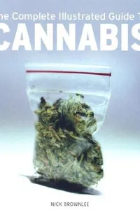 The Complete Illustrated Guide to Cannabis