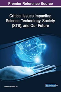Critical Issues Impacting Science, Technology, Society , and Our Future