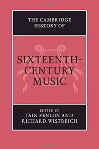 The Cambridge History of Sixteenth-Century Music