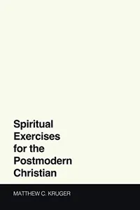 Spiritual Exercises for the Postmodern Christian
