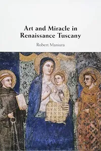 Art and Miracle in Renaissance Tuscany
