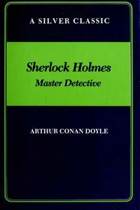 Sherlock Holmes. Master Detective (Adventure of the Copper Beeches / Adventure of the Dancing Men / Adventure of the Empty House / Adventure of the Musgrave Ritual / Adventure of the Priory School / Adventure of the Second Stain / Adventure of the Speckled Band / Final Problem / Scandal in Bohemia)