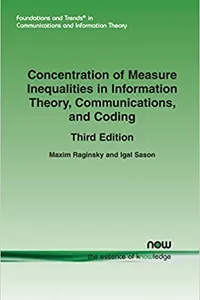 Concentration Of Measure Inequalities In Information Theory, Communications, And Coding