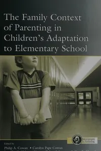 The family context of parenting in children's adaptation to elementary school