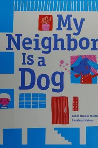 My neighbor is a dog