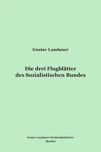 Cover of Die drei Flugblätter des Sozialistischen Bundes by Gustav Landauer Initiative