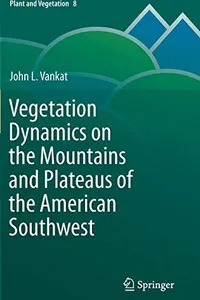 Vegetation Dynamics on the Mountains and Plateaus of the American Southwest