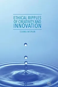 Ethical Ripples of Creativity and Innovation