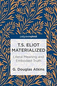 T.S. Eliot Materialized
