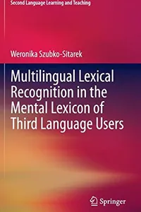 Multilingual Lexical Recognition in the Mental Lexicon of Third Language Users