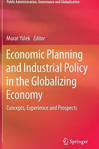 Economic Planning and Industrial Policy in the Globalizing Economy
