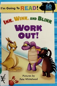 Ink, Wink, and Blink work out!