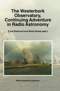 The Westerbork Observatory, Continuing Adventure in Radio Astronomy